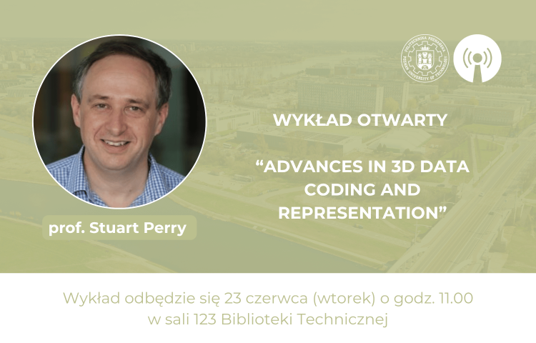 Wykład otwarty prof. Stuarta Perry’ego pt. „Advances in 3D Data Coding and Representation”, 23 czerwca o godz. 11.00 w Bibliotece Technicznej