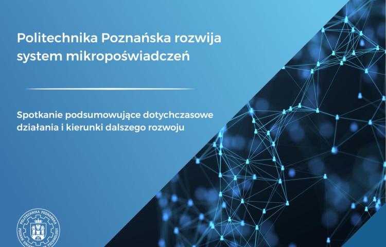 Baner z hasłem „Politechnika Poznańska rozwija system mikropoświadczeń” promujący spotkanie podsumowujące działania i dalszy rozwój.