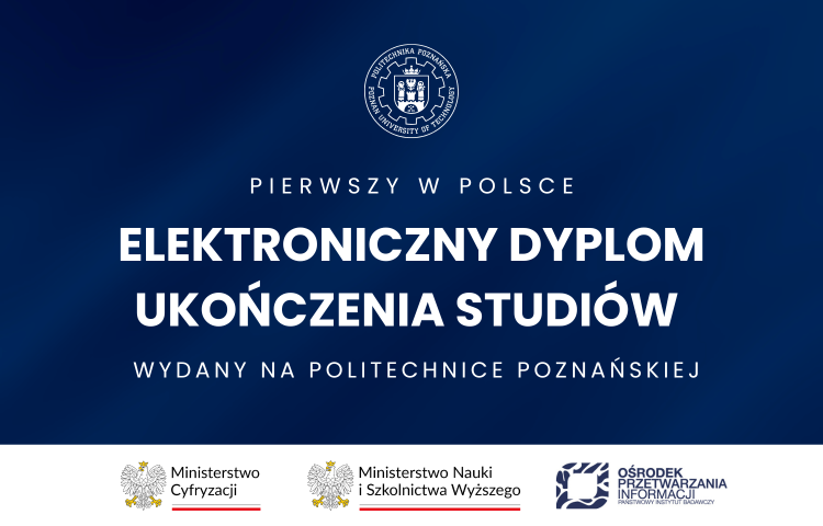 Pierwszy w Polsce elektroniczny dyplom ukończenia studiów wydany na Politechnice Poznańskiej – grafika z logotypami ministerstw i OPI.