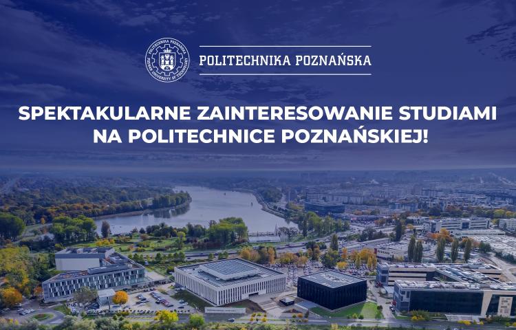 Spektakularne zainteresowanie studiami na Politechnice Poznańskiej!