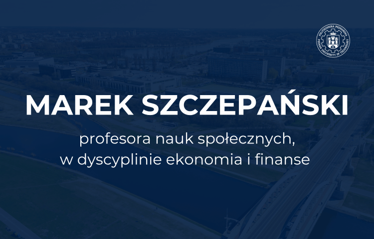 Marek Szczepański – profesora nauk społecznych, w dyscyplinie ekonomia i finanse. W tle widok z lotu ptaka na kampus Politechniki Poznańskiej z jej logo.