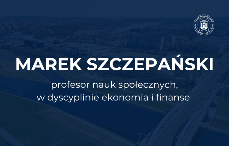 Marek Szczepański – profesora nauk społecznych, w dyscyplinie ekonomia i finanse. W tle widok z lotu ptaka na kampus Politechniki Poznańskiej z jej logo.