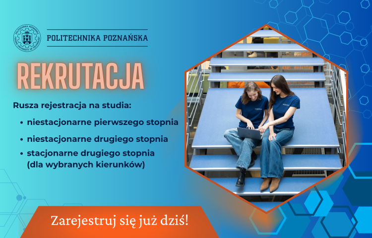 Rekrutacja na studia – rusza rejestracja na studia niestacjonarne i wybrane studia stacjonarne II stopnia na Politechnice Poznańskiej.