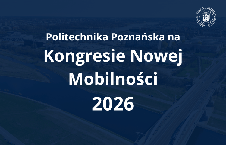 Grafika z informacją o udziale Politechniki Poznańskiej na Kongresie Nowej Mobilności 2026, z białym napisem na tle ciemnoniebieskiego zdjęcia lotniczego przedstawiającego fragment miasta z rzeką i mostem.