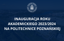Inauguracja Roku Akademickiego 2023/2024 na Politechnice Poznańskiej